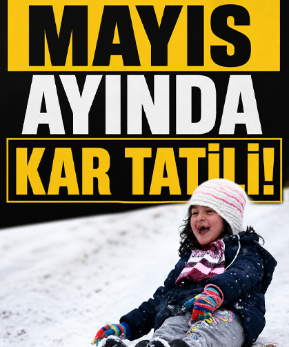 Mayıs ayında kar tatili!