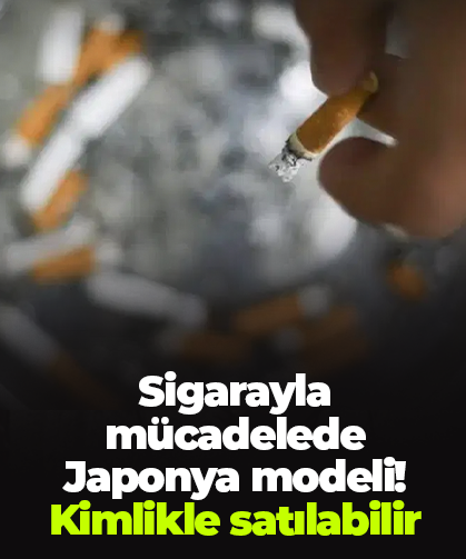Sigarayla mücadelede Japonya modeli! Kimlikle satılabilir