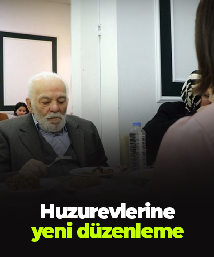 Huzurevlerine  yeni düzenleme
