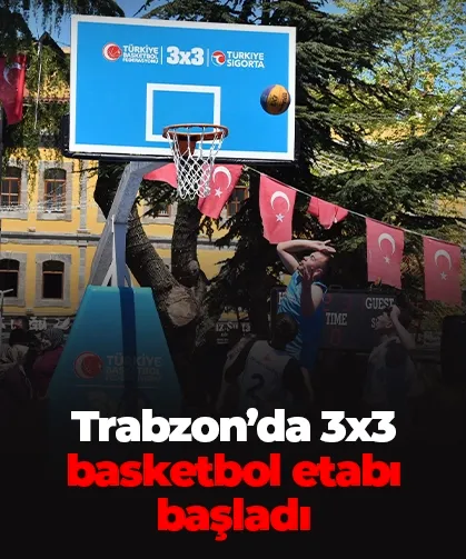 Trabzon’da 3x3 basketbol etabı başladı
