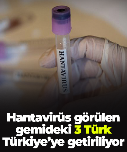 Hantavirüs görülen gemideki 3 Türk Türkiye’ye getiriliyor