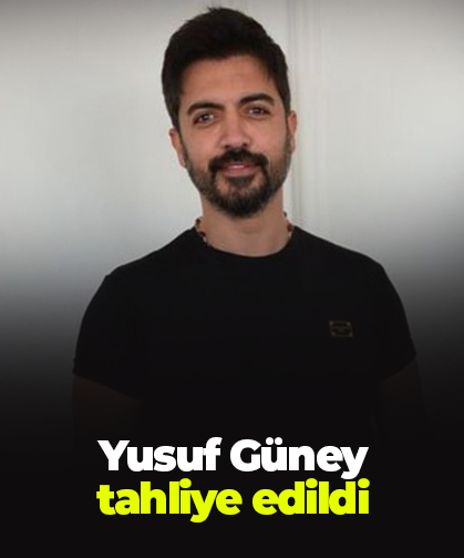 Yusuf Güney  tahliye edildi