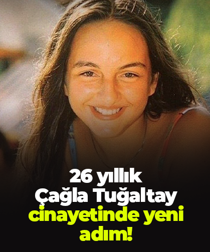 26 yıllık  Çağla Tuğaltay cinayetinde yeni adım!