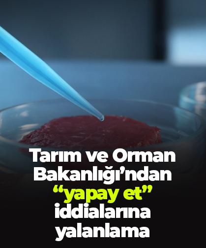 Tarım ve Orman Bakanlığı’ndan “yapay et” iddialarına yalanlama