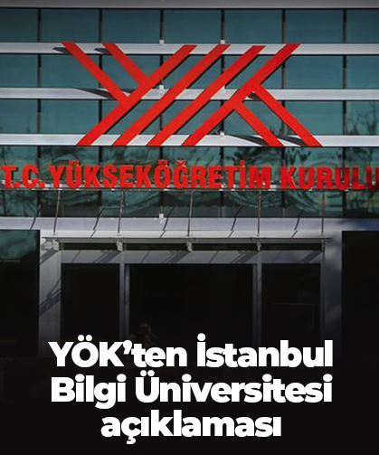 YÖK’ten İstanbul Bilgi Üniversitesi açıklaması