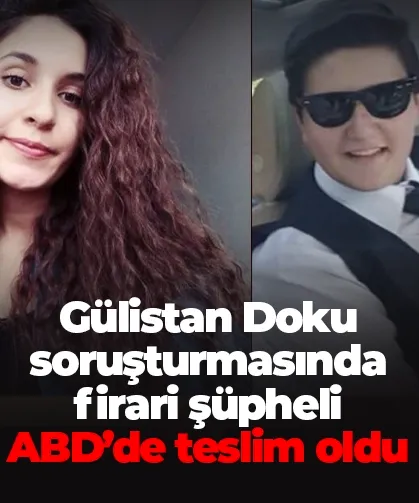 Gülistan Doku soruşturmasında firari şüpheli Umut Altaş ABD’de teslim oldu