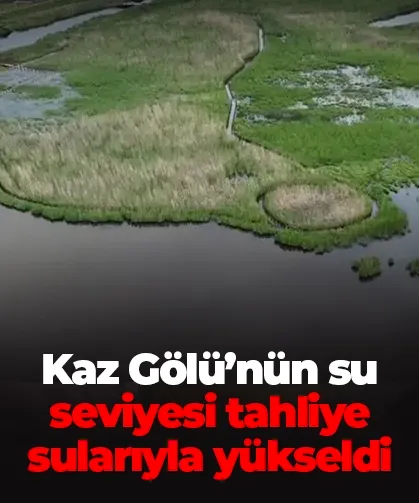 Kaz Gölü’nün su seviyesi tahliye sularıyla yükseldi