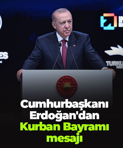 Cumhurbaşkanı Erdoğan'dan Kurban Bayramı mesajı