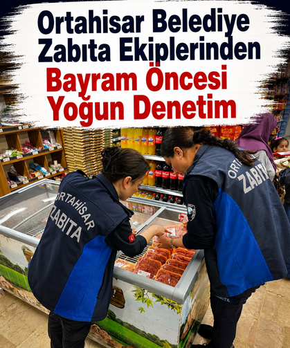 Ortahisar Belediye zabıta ekiplerinden bayram öncesi yoğun denetim