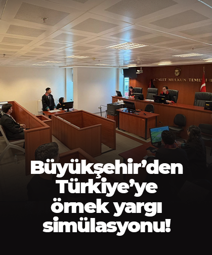 Büyükşehir’den Türkiye’ye örnek yargı simülasyonu!