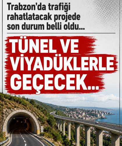 Trabzon'da trafiği rahatlatacak projede son durum belli oldu...