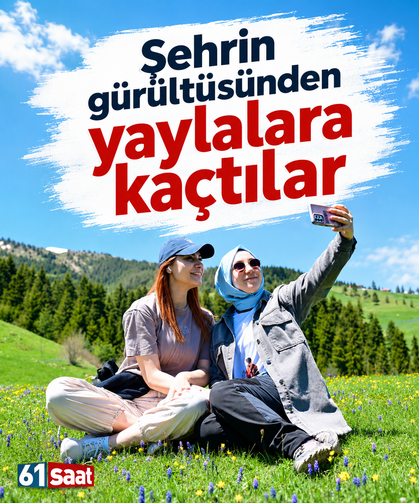Şehrin gürültüsünden yaylalara kaçtılar