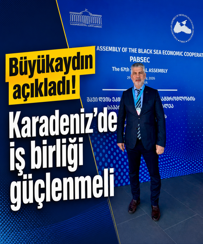 Büyükaydın açıkladı! Karadeniz’de iş birliği güçlenmeli