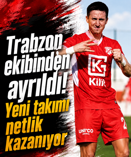 Trabzon ekibinden ayrıldı! Yeni takımı netlik kazanıyor