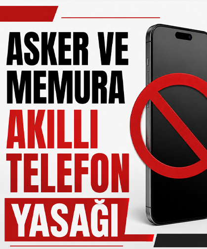 Asker ve memura akıllı telefon yasağı