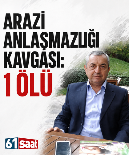 Arazi anlaşmazlığı kavgası: 1 ölü
