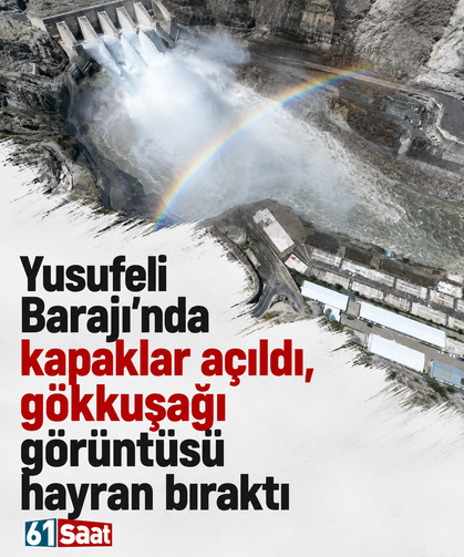 Yusufeli Barajı'nda kapaklar açıldı, gökkuşağı görüntüsü hayran bıraktı