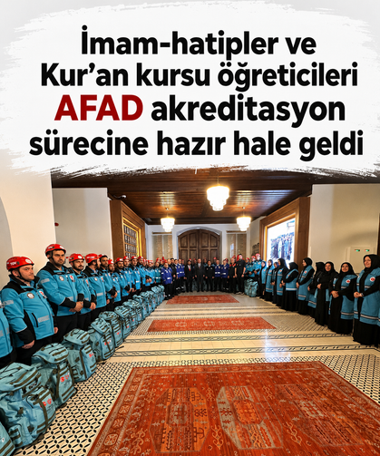 İmam-hatipler ve Kur’an kursu öğreticileri AFAD akreditasyon sürecine hazır hale geldi