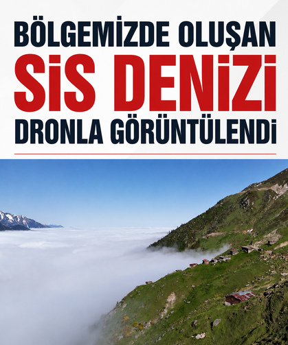 Bölgemizde oluşan sis denizi dronla görüntülendi