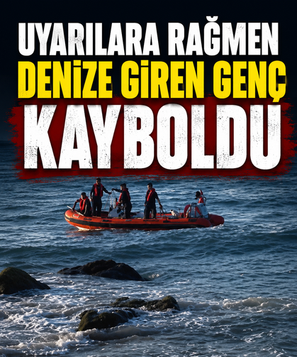 Uyarılara rağmen denize giren genç kayboldu