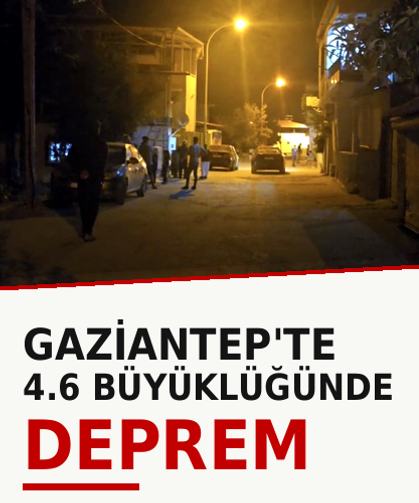 Gaziantep'te 4.6 büyüklüğünde deprem