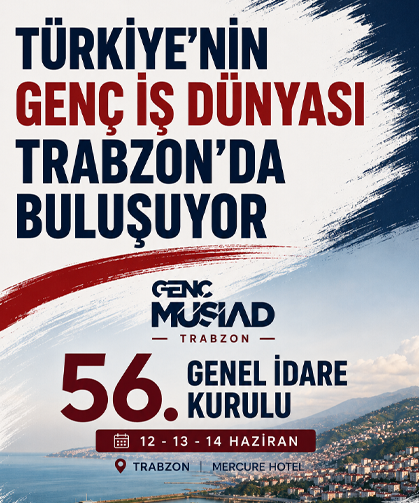Türkiye'nin genç iş dünyası Trabzon'da buluşuyor