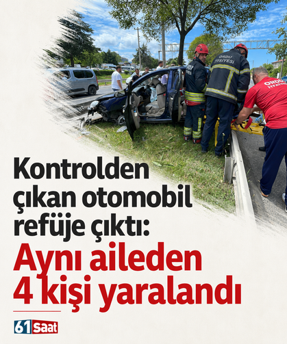 Kontrolden çıkan otomobil refüje çıktı: Aynı aileden 4 kişi yaralandı
