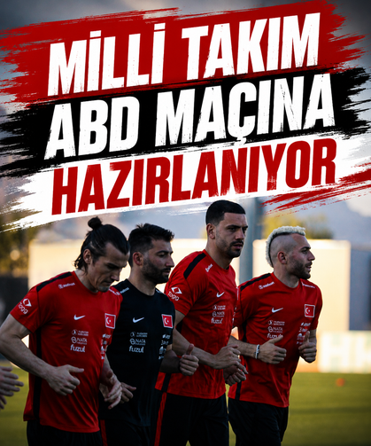 A Milli Futbol Takımı’nda ABD maçının hazırlıkları başladı