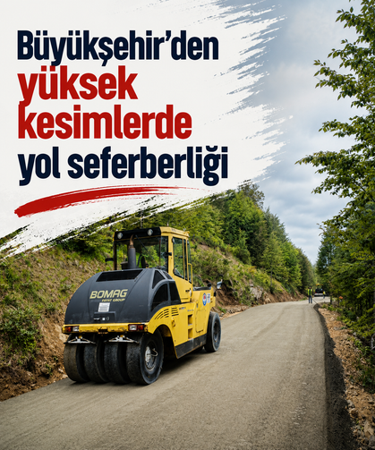 Büyükşehir’den yüksek kesimlerde yol seferberliği