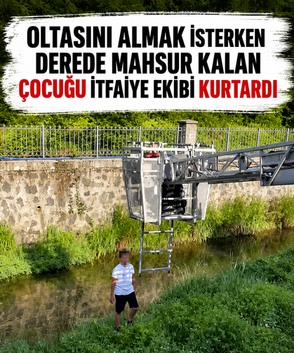 Oltasını almak isterken derede mahsur kalan çocuğu itfaiye ekibi kurtardı