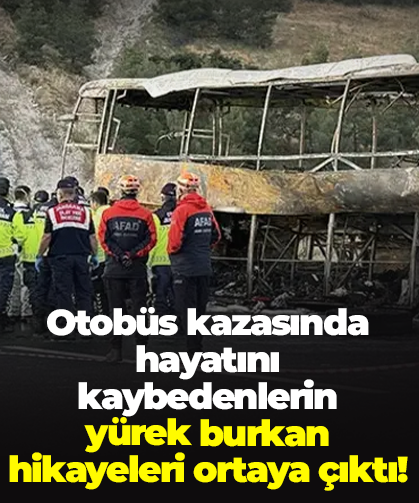 Denizli’deki otobüs kazasında hayatını kaybedenlerin yürek burkan hikayeleri ortaya çıktı
