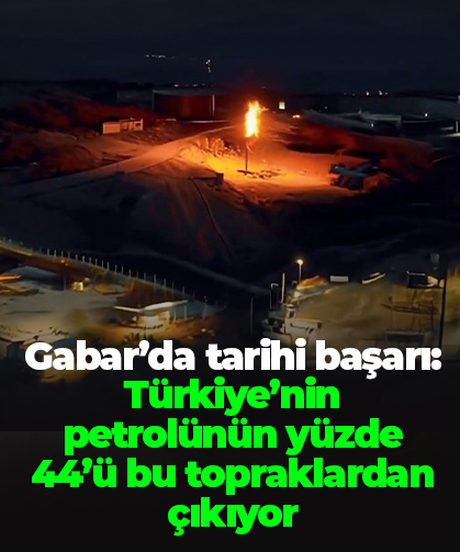 Gabar’da tarihi başarı: Türkiye’nin petrolünün yüzde 44’ü bu topraklardan çıkıyor