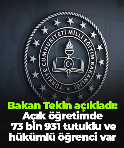 Bakan Tekin açıkladı: Açık öğretimde  73 bin 931 tutuklu ve hükümlü öğrenci var