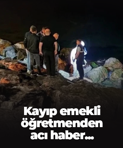 Kayıp emekli öğretmenden  acı haber...