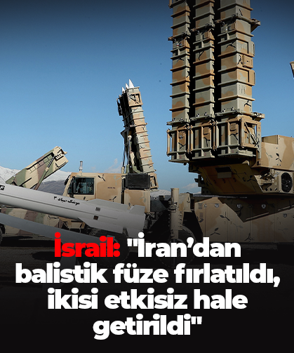 İsrail: "İran’dan balistik füze fırlatıldı, ikisi etkisiz hale getirildi"
