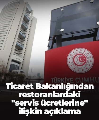 Ticaret Bakanlığından restoranlardaki "servis ücretlerine" ilişkin açıklama