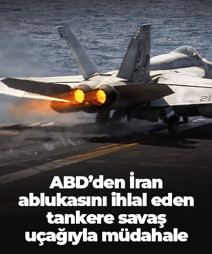 ABD’den İran ablukasını ihlal eden tankere savaş uçağıyla müdahale