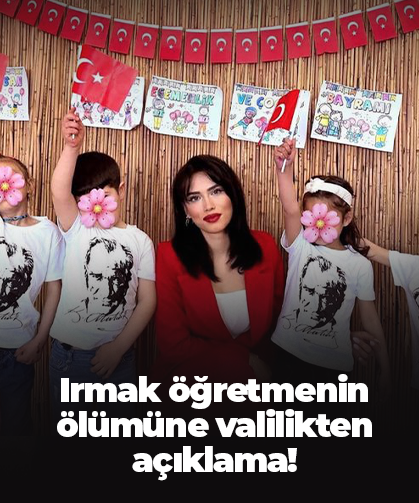 Irmak öğretmenin ölümüne valilikten açıklama!