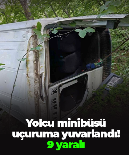Yolcu minibüsü uçuruma yuvarlandı! 9 yaralı