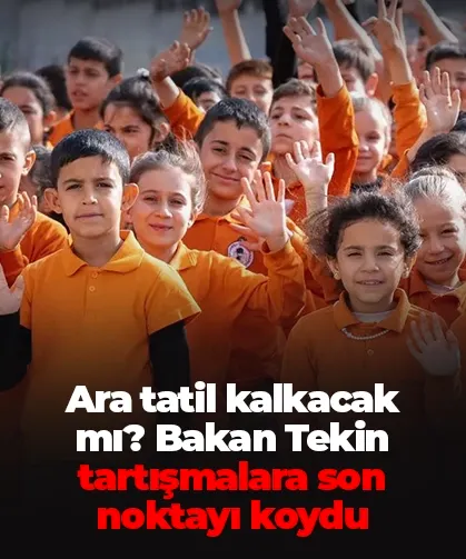 Ara tatil kalkacak mı? Bakan Tekin tartışmalara son noktayı koydu