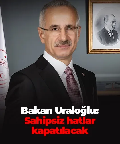 Bakan Uraloğlu: sahipsiz hatların yasa dışı faaliyetlerde kullanılmasının önüne geçeceğiz
