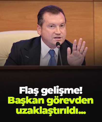 Flaş gelişme!  Başkan görevden uzaklaştırıldı...