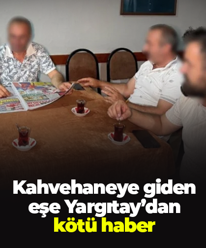 Kahvehaneye giden eşe Yargıtay’dan kötü haber