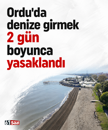 Ordu'da denize girmek 2 gün boyunca yasaklandı