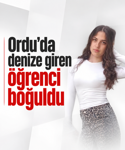 Ordu'da denize giren öğrenci boğuldu