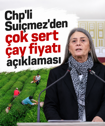 Chp'li Suiçmez'den çok sert çay fiyatı açıklaması
