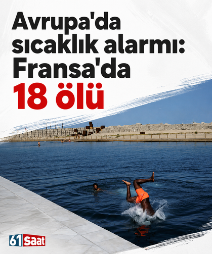 Avrupa'da sıcaklık alarmı: Fransa'da 18 ölü