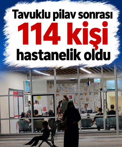 Tavuklu pilav sonrası 114 kişi hastanelik oldu
