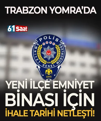 Trazon Yomra ilçe Emniyet Binası için ihale tarihi belli oldu...