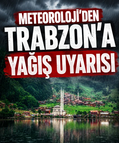Meteoroloji’den Trabzon’a yağış uyarısı